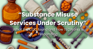 Improving Substance Misuse Compliance: What the 2025 CQC Inspection Findings Mean for Providers