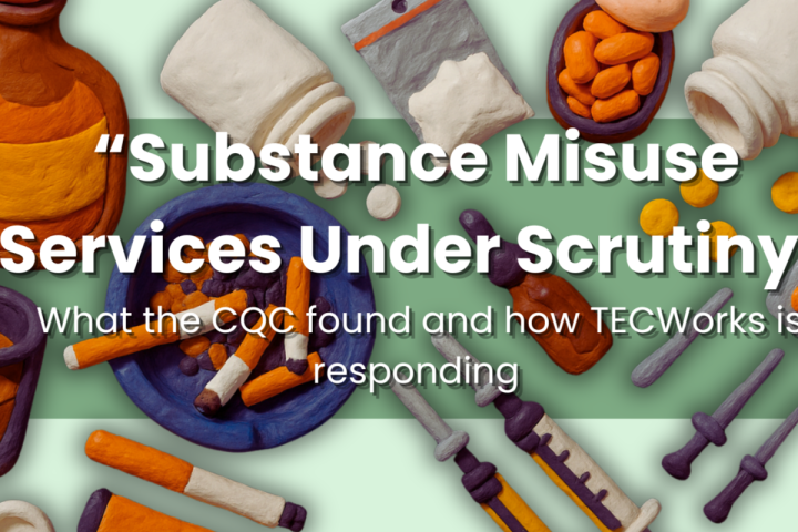 Improving Substance Misuse Compliance: What the 2025 CQC Inspection Findings Mean for Providers